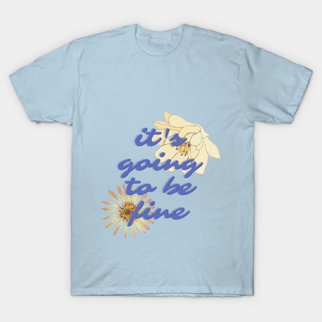 its going to be fine T-Shirt by Meiyorrr